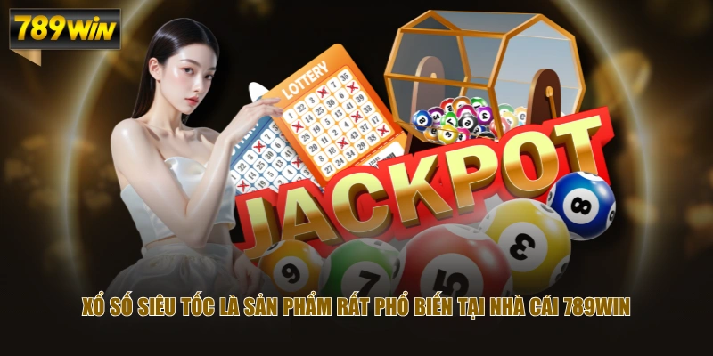 Xổ số siêu tốc là sản phẩm rất phổ biến tại nhà cái 789WIN